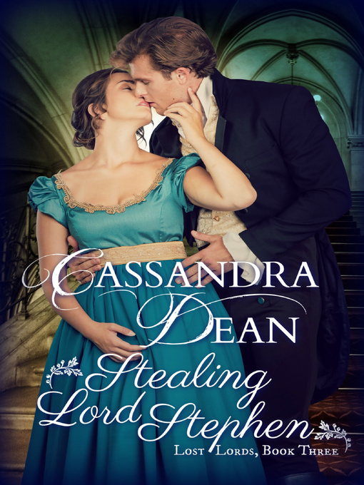 Title details for Stealing Lord Stephen (Lost Lords, Book 3) by Cassandra Dean - Available